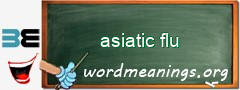 WordMeaning blackboard for asiatic flu